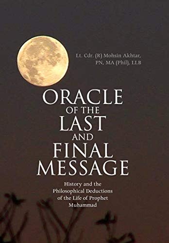 Oracle of the Last and Final Message History and the Philosophical Deductions of the Life of Prophet Muhammad