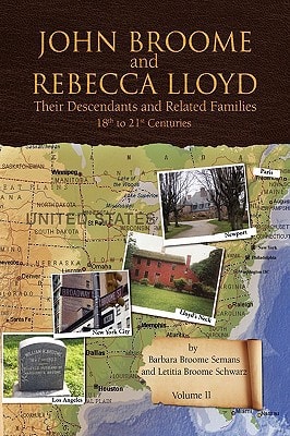 John Broome and Rebecca Lloyd Vol. II Their Descendants and Related Families 18th to 21st Centuries