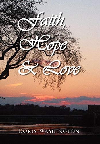 Faith, Hope and Love Poems of Inspiration by Doris Washington