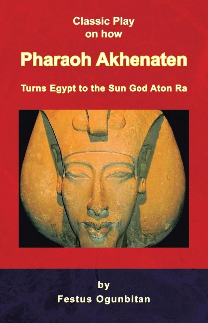 Pharaoh Akhenaten Turns Egypt to the Sun God