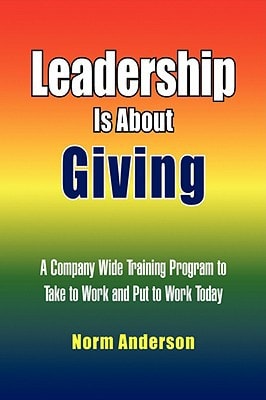 Leadership Is about Giving A Company Wide Training Program to Take to Work and Put to Work Today