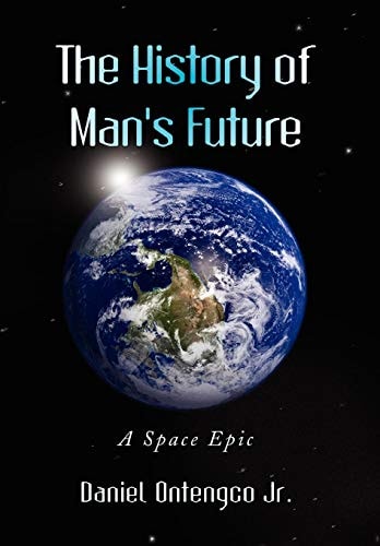 The History of Man's Future A Space Epic