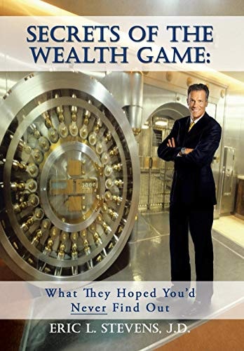 Secrets of the Wealth Game What They Hoped You'd Never Find Out