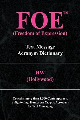 F.O.E. (Freedom of Expression) Text Message Acronym Dictionary