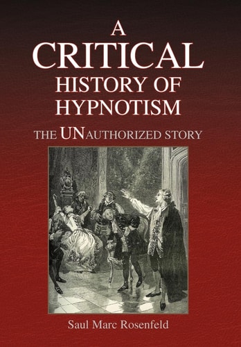 A Critical History of Hypnotism The Unauthorized Story