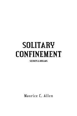 Solitary Confinement Secrets and Dreams