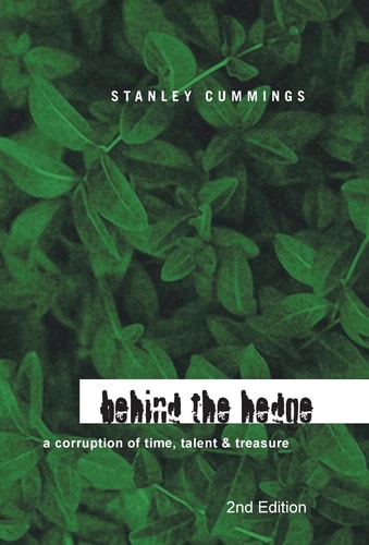 Behind the Hedge 2Nd Edition A Corruption of Time, Talent and Treasure