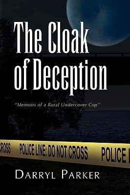 The Cloak of Deception ''Memoirs of a Rural Undercover Cop''