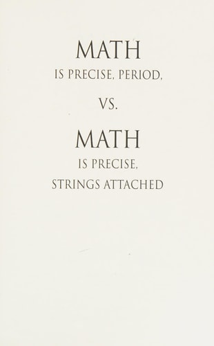 Math is Precise, Period, Vs. Math is Precise, Strings Attached Reflections of a Math Teacher on Teaching Mathematics
