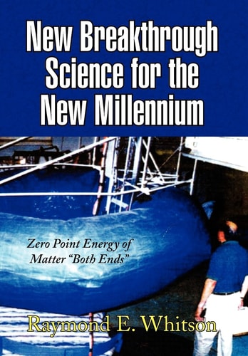 New Breakthrough Science for the New Millennium Zero Point Energy of Matter Both Ends