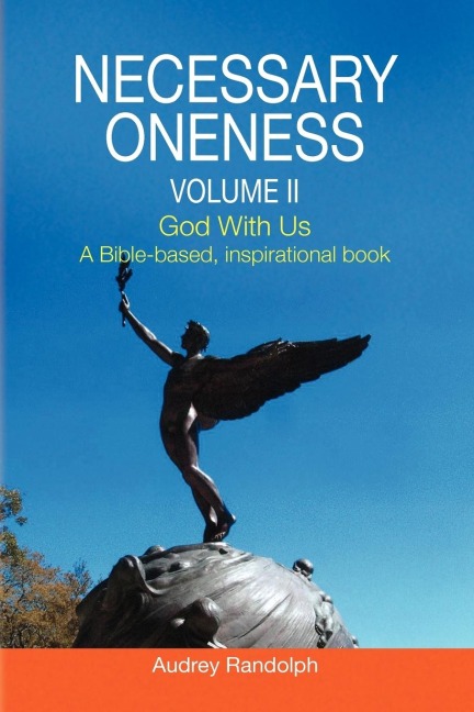 Necessary Oneness Volume II: Volume II God With Us A Bible-based, inspirational book