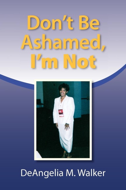Dont Be Ashamed, Im Not