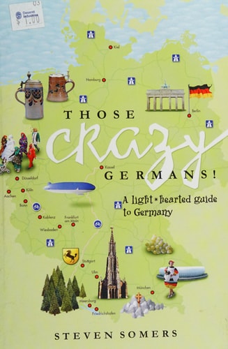 Those Crazy Germans A Lighthearted Guide to Germany