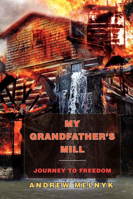 My Grandfathers Mill: Journey to Freedom
