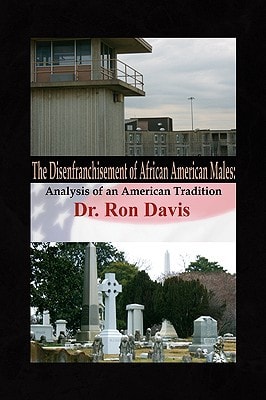 The Disenfranchisement of African American Males Analysis of an American Tradition