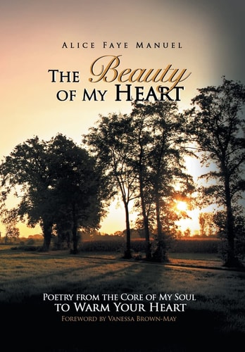 The Beauty of My Heart Poetry from the Core of My Soul to Warm Your Heart