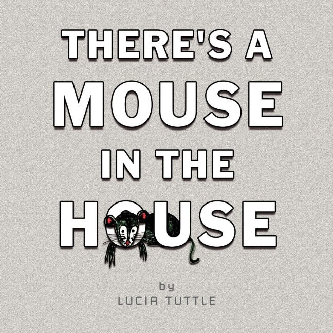 Theres a Mouse in the House