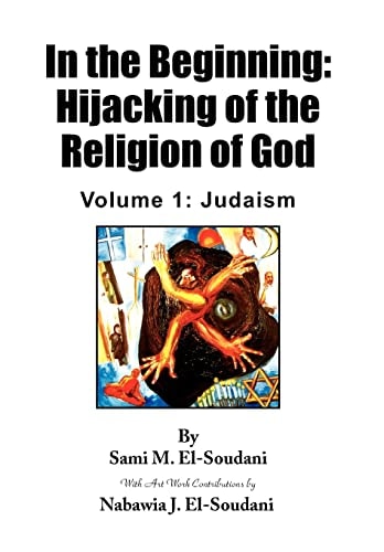 In the Beginning: Hijacking of the Religion of God Volume 1: Judaism