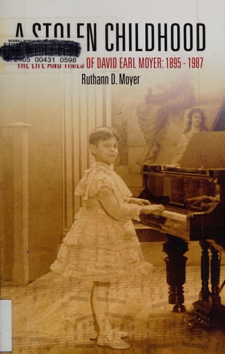 A Stolen Childhood The Life and Times of David Earl Moyer,1895-1987