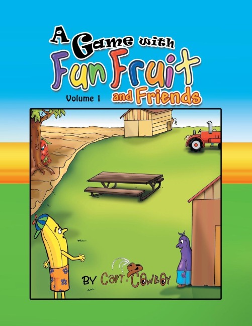 A Game with Fun Fruit and Friends Volume I: Volume I