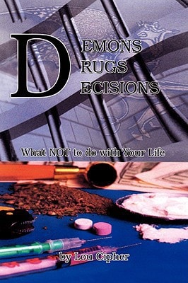 Demons Drugs Decisions What Not to Do with Your Life