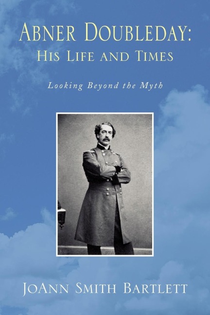 Abner Doubleday: His Life and Times