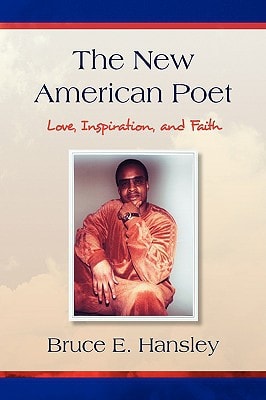 The New American Poet Poems of Love, Inspiration, and Faith