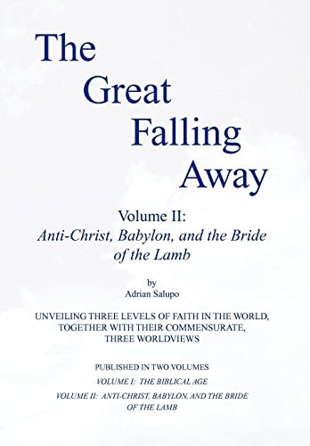 The Great Falling Away Volume II Anti-Christ, Babylon, and the Bride of the Lamb