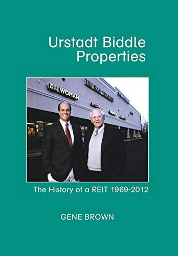 Urstadt Biddle Properties The History of a REIT 1969-2007