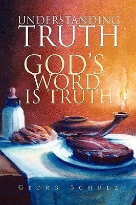 Understanding Truth God's Word Is Truth
