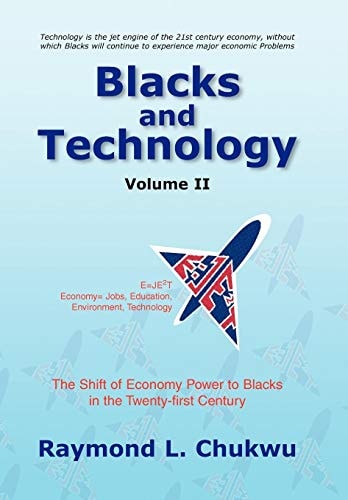 Blacks and Technology Volume II The Shift of Economy Power to Blacks in the Twenty-first Century