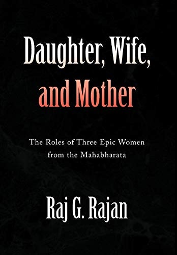 Daughter, Wife, and Mother The Roles of Three Epic Women from the Mahabharata