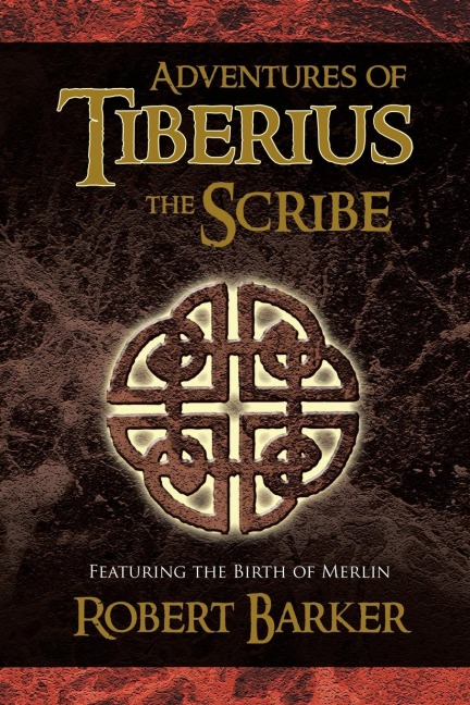 Adventures of Tiberius the Scribe: Featuring the Birth of Merlin