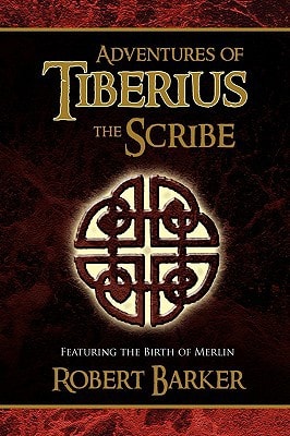 Adventures of Tiberius the Scribe Featuring the Birth of Merlin