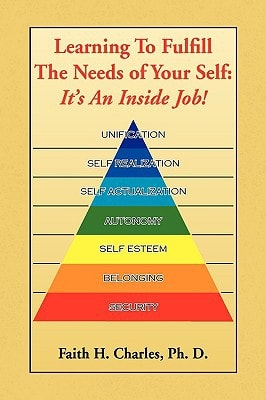Learning to Fulfill the Needs of Your Self It's an Inside Job!