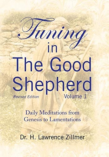 Tuning in The Good Shepherd Volume 1 Daily Meditations from Genesis to Lamentations