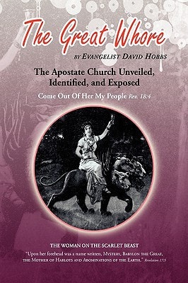The Great Whore The Apostate Church Unveiled, Identified, and Exposed