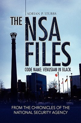 The NSA FILES, CODE NAME: VENUSIAN in BLACK Code Name: Venusian in Black from the Chronicles of the National Security Agency
