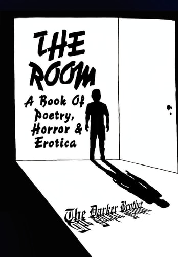 The Room A Book of Poetry, Horror and Erotica