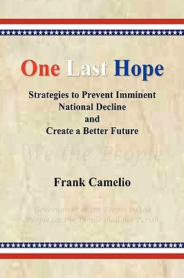 One Last Hope Strategies to Prevent Imminent National Decline and Create a Better Future
