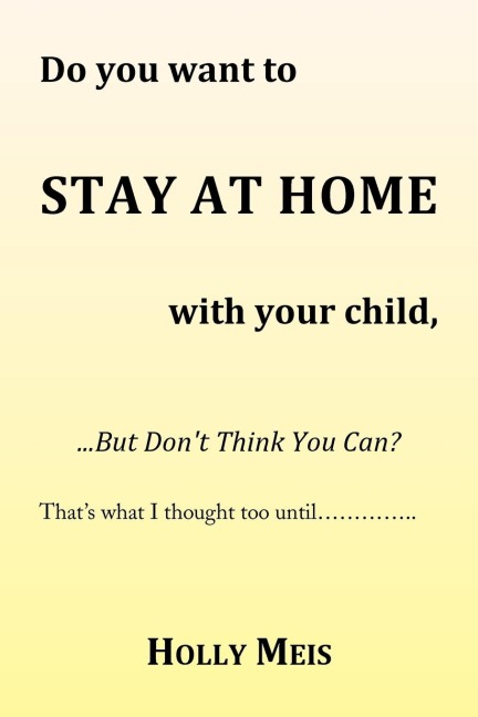 Do You Want to Stay at Home with Your Child...