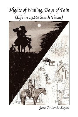 Nights of Wailing, Days of Pain Life in 1920s South Texas