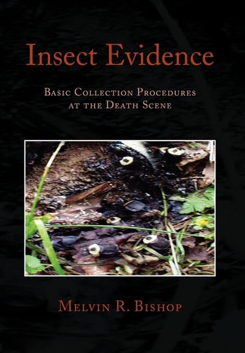 Insect Evidence Basic Collection Procedures at the Death Scene