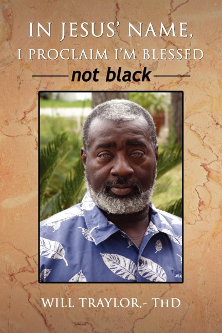 In Jesus Name, I Proclaim Im Blessed Not Black