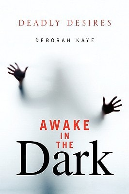 Awake in the Dark Deadly Desires