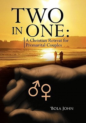 Two in One A Christian Retreat for Premarital Couples