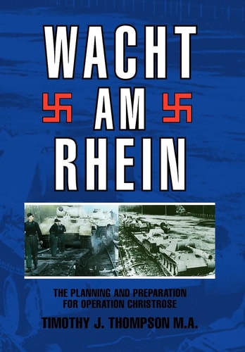 Wacht Am Rhein The Planning and Preparation for Operation Christrose