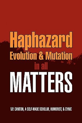 Haphazard Evolution and Mutation in All Matters