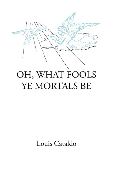 Oh, What Fools Ye Mortals Be