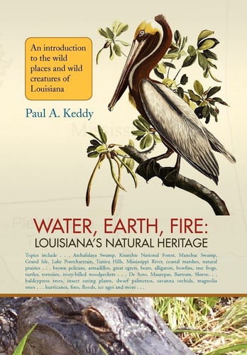 Water, Earth, Fire Louisiana's Natural Heritage